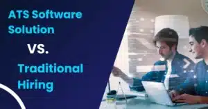 ATS Software Solution vs. Traditional Hiring - A comparison of modern recruitment automation and manual hiring processes.